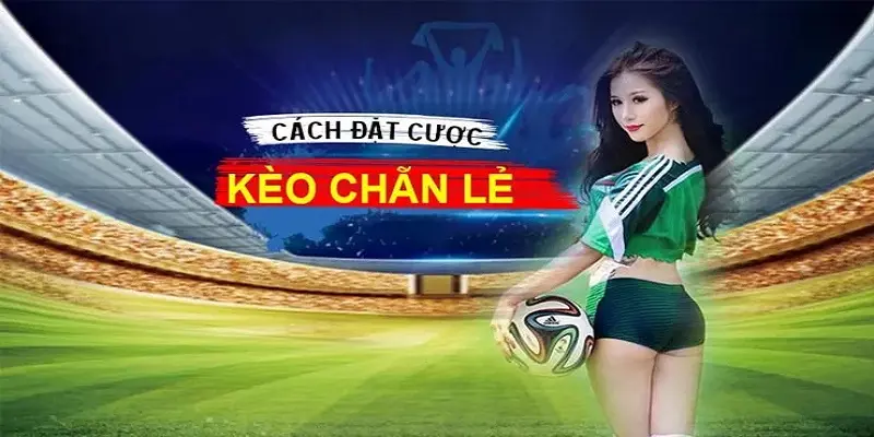 Chiến lược chơi kèo chẵn lẻ bàn thắng hiệu quả